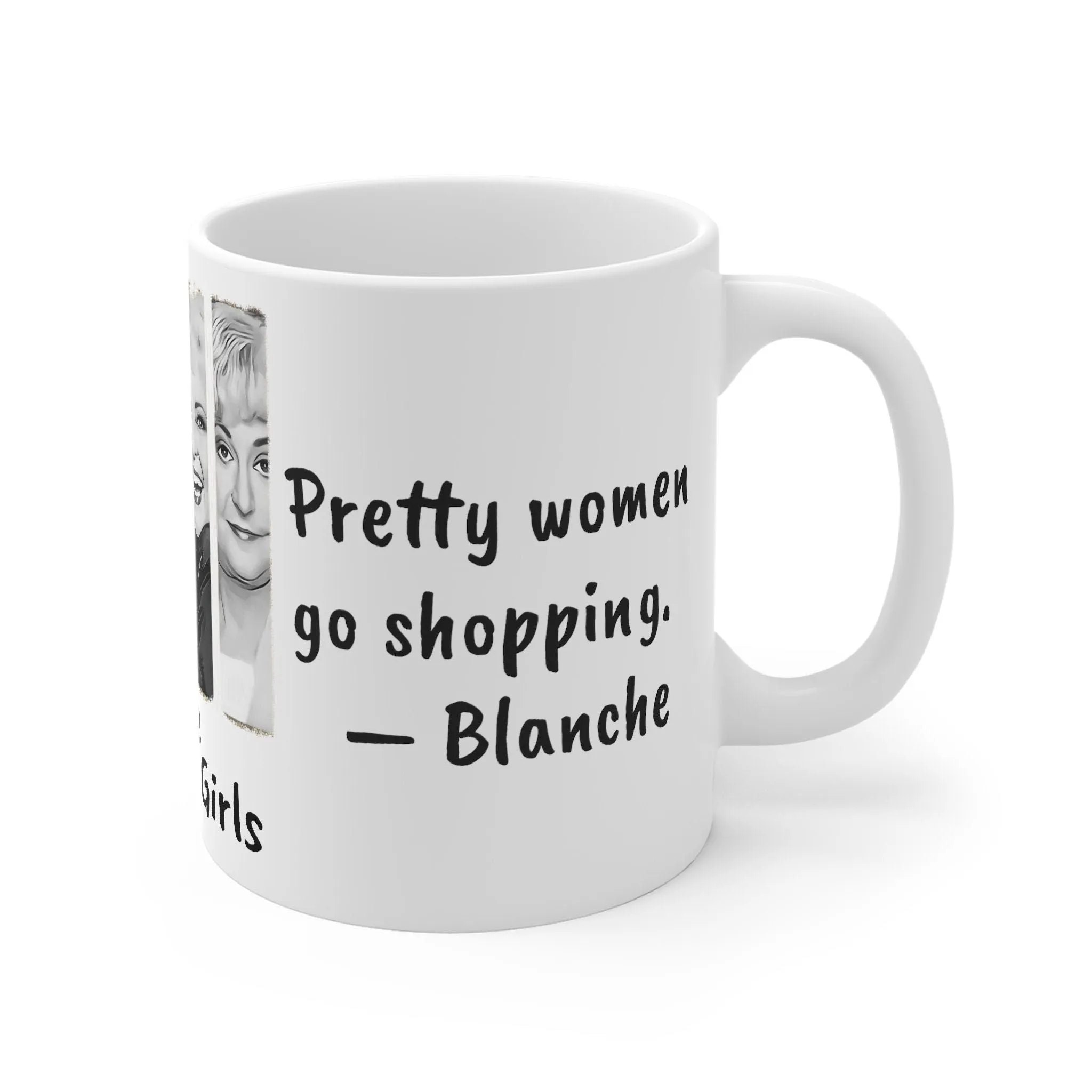 Golden Girls Mug Plain women cry Pretty women shop,Sarcastic Funny Quotes Magic/Normal Mug Gift for Christmas/Thanksgiving/Birthday/Graduate