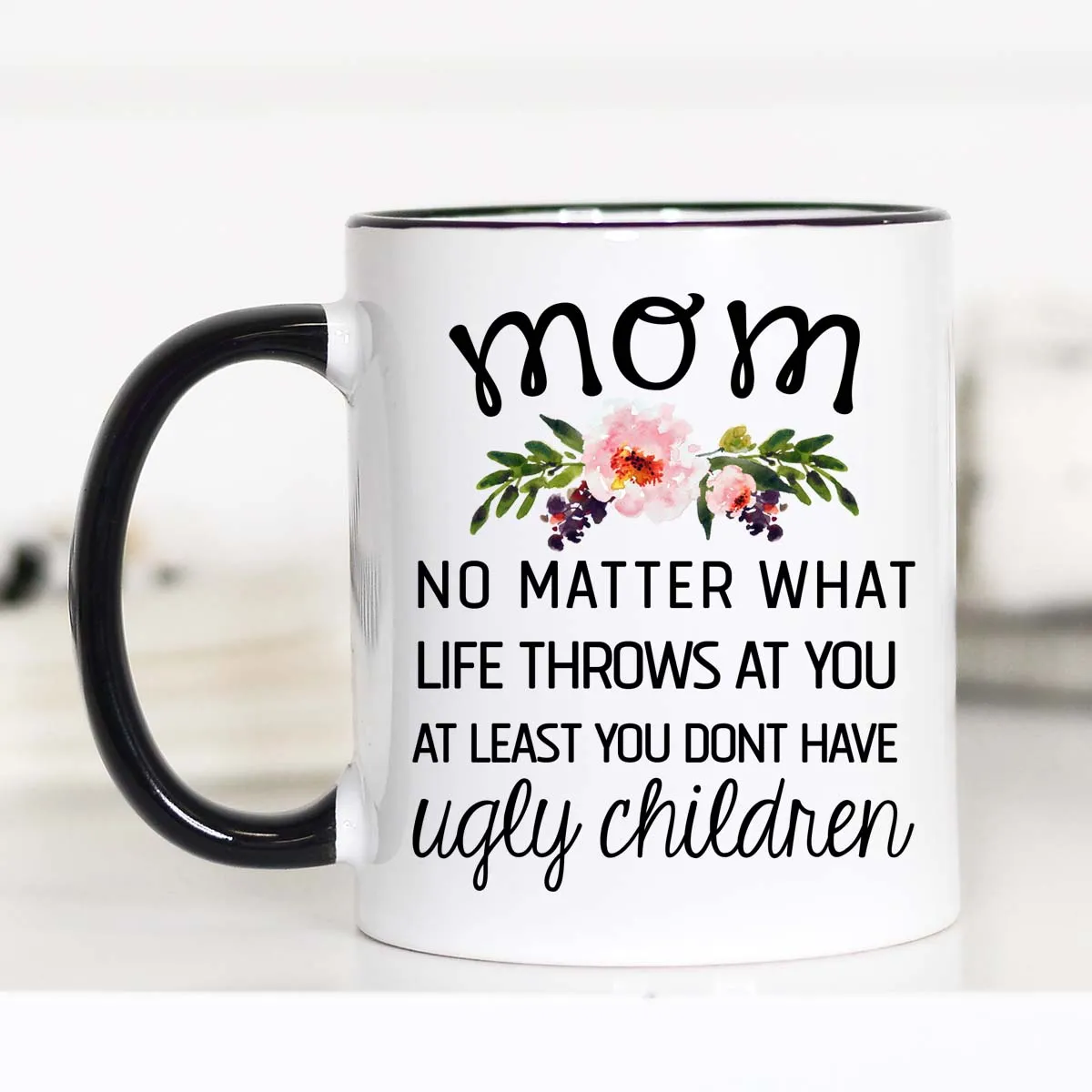 No Matter What Life Throws At You, Mother's Day Mug, CM