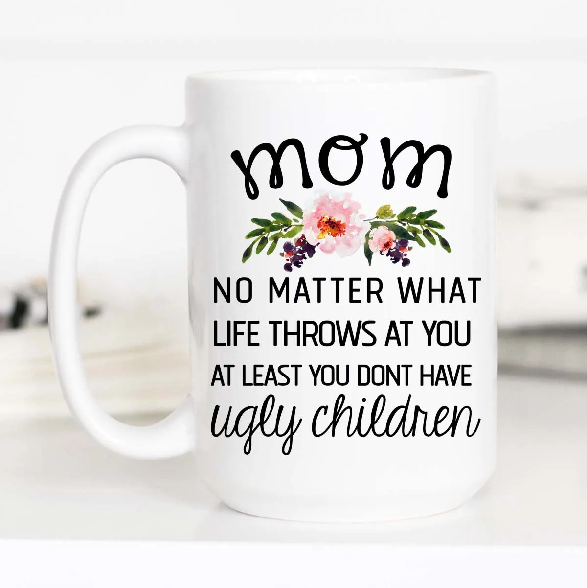 No Matter What Life Throws At You, Mother's Day Mug, CM