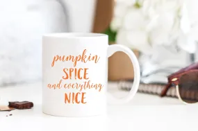 Pumpkin Spice and Everything Nice Mug